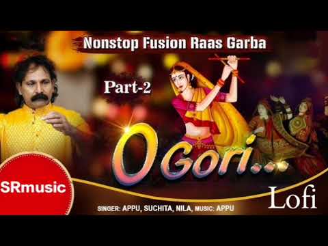 O Gori - 2 Garba (Slowed+Reverb) Gujarati Non-Stop Fusion Garba | Appu . Suchita . Nila 