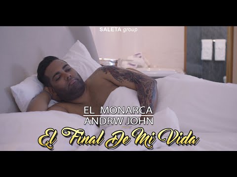 El Monarca Andrw John - El Final De Mi Vida (Video oficial) 4K