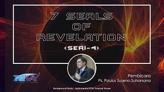7 Seals of Revelation / 7 Meterai dalam Kitab Wahyu - Seri 4