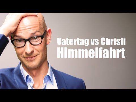 Klartext Vatertag vs. Christi Himmelfahrt