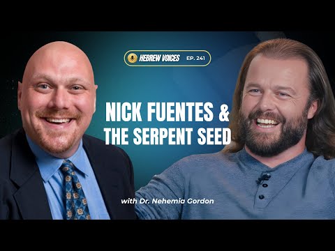 Nick Fuentes & the Serpent Seed Doctrine | Hebrew Voices #241 - NehemiasWall.com
