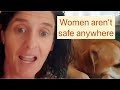 Why Women Aren T Safe Anywhere Especially From These Dudes