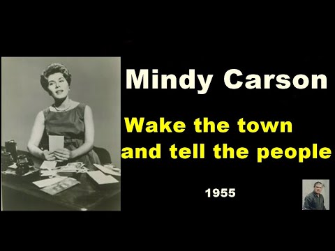 Wake the town and tell the people --   Mindy Carson