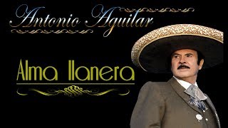 Antonio Aguilar   Alma llanera   Letra