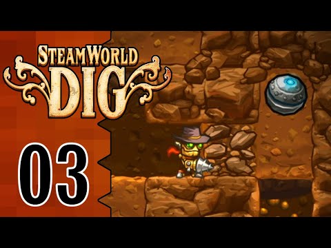 Let's Play Steamworld Dig |03| The Drill That’ll Pierce The Something!