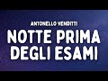 ANTONELLO VENDITTI - Notte Prima Degli Esami (Testo/Lyrics)