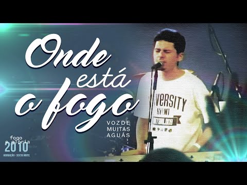 Onde está o Fogo | Voz de muitas Aguas