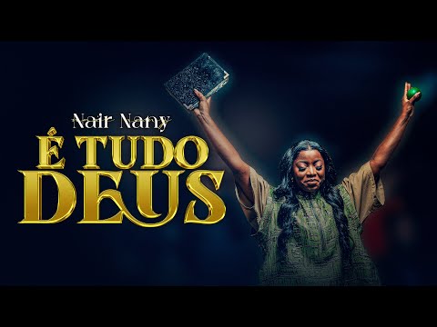 É TUDO DEUS (AO VIVO) | NAIR NANY