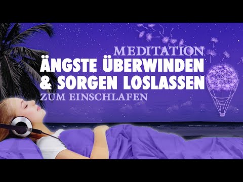 Fall asleep gently, overcome fears and let go of worries – Guided meditation