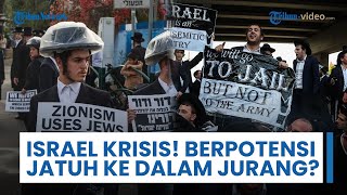 Israel Krisis! Konflik Politik & Sosial Berpotensi Menjatuhkan Pemerintahan Netanyahu Menuju Jurang