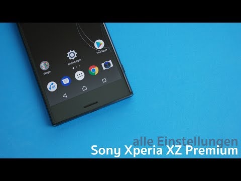 Sony Xperia XZ Premium - alle Einstellungen und Einstellungsmöglichkeiten