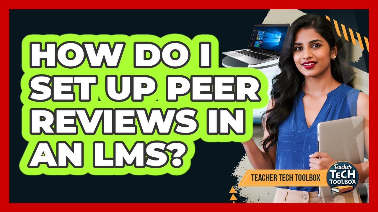 How Do I Set Up Peer Reviews in an LMS?