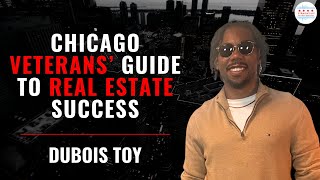 Chicago Veterans’ Guide to Real Estate Success with DuBois Toy