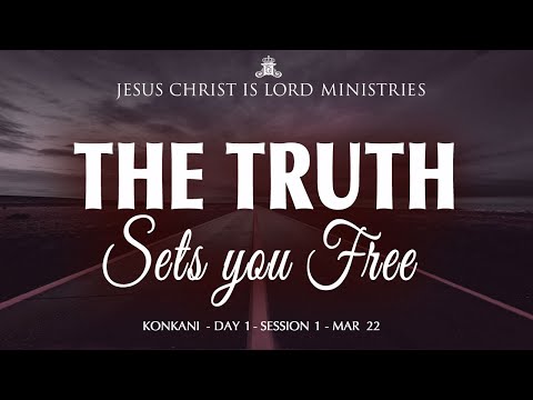 You Shall Know The Truth And The Truth Shall Set You Free | Day 1 | Session 1 | 28th March 2022