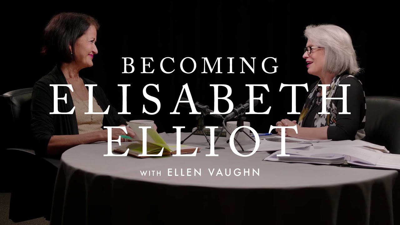 Becoming Elisabeth Elliot, with Ellen Vaughn