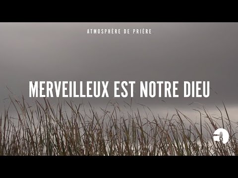 Merveilleux est notre Dieu - Instrumental - Atmosphère de prière - Gordon Zamor