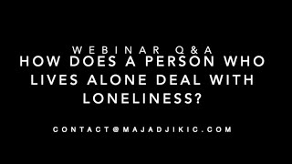 Webinar Q&amp;A:  Loneliness