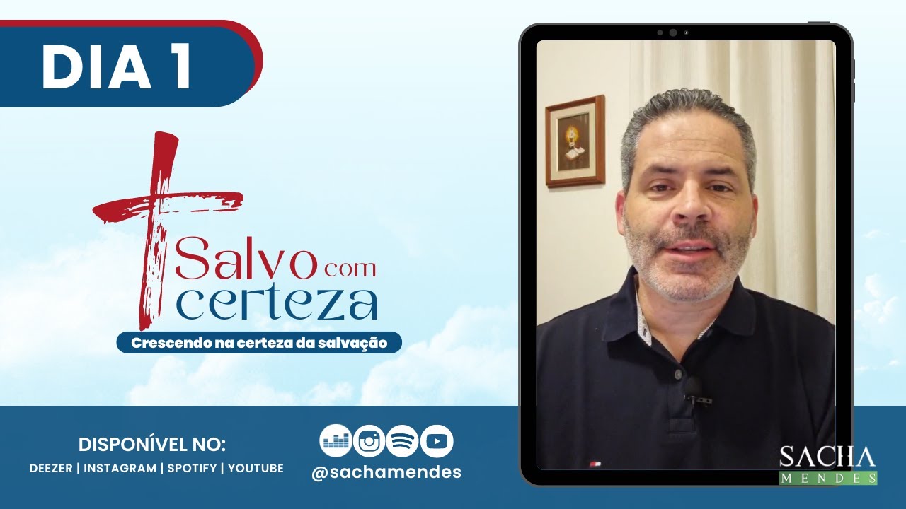 Salvo com Certeza - 1º DIA - Dúvidas sobre a segurança da salvação - Sacha Mendes
