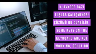 Klavyede bazı tuşlar çalışmıyor! Çözümü bu olabilir, Some keys on the keyboard are not working!