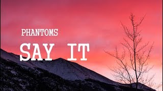 Phantoms - Say It (Lyrics) ft. Anna Clendening Phantoms - Say It (Lyrics) ft. Anna Clendening
