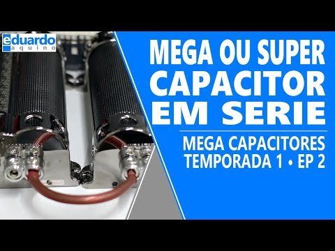 Ligando Super Capacitor ou Mega Capacitor em Série
