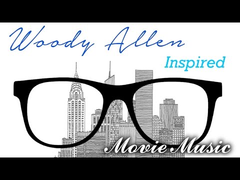 Woody Allen Music: Music Inspired by Woody Allen Movies & Films