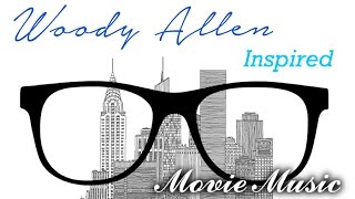 Woody Allen Music: Music Inspired by Woody Allen Movies & Films