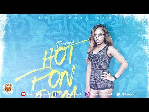 Roxxie - Hot Pon Dem [TimeLine Riddim] June 2018