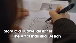 Huawei Story of a Huawei designer The Art of Industrial Design