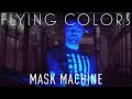 Flying Colors - Mask Machine (Official Music Video ...