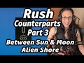Rush Counterparts Part 3 Between Sun & Moon And Alien Shore Reaction Musician Listens First Time
