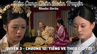 Nguyên tác: HẬU CUNG CHÂN HOÀN TRUYỆN (Quyển 3 - Chương 12)@khueleestories