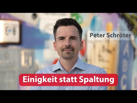 Peter Schröter  -  Einigkeit statt Spaltung