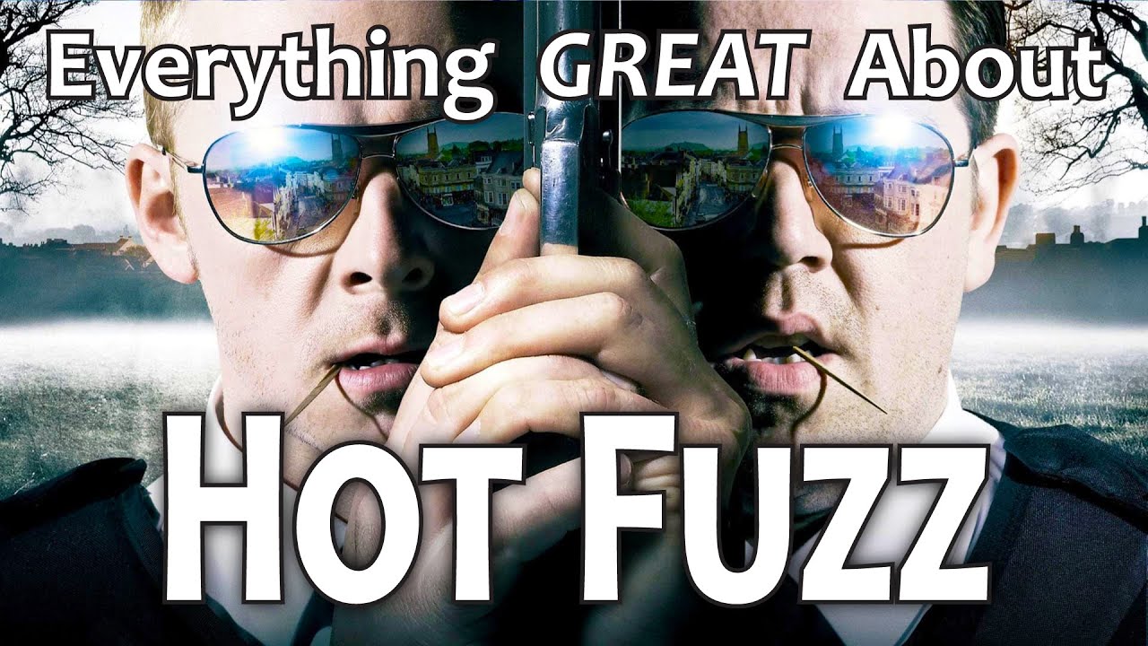 Everything GREAT About Hot Fuzz!