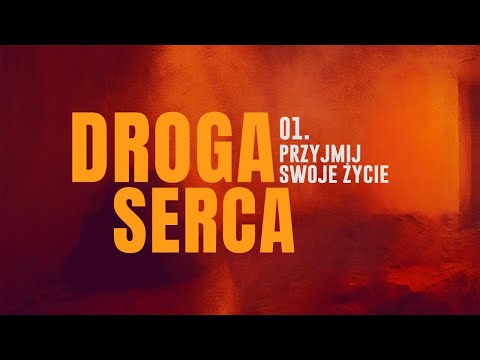 Droga serca [#01] Przyjmij swoje życie || Rekolekcje wielkopostne
