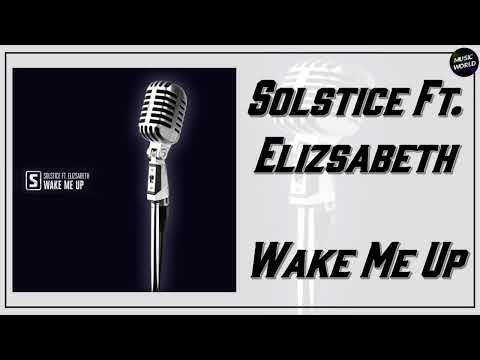 Solstice Ft. Elizsabeth - Wake Me Up