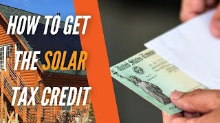How to Claim the Solar Tax Credit