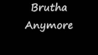 brutha -  anymore
