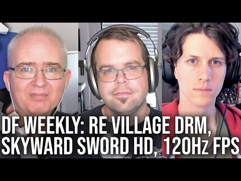 DF Direct Weekly #20: Resident Evil Village DRM, Skyward Sword HD, 120Hz Unlocked FPS