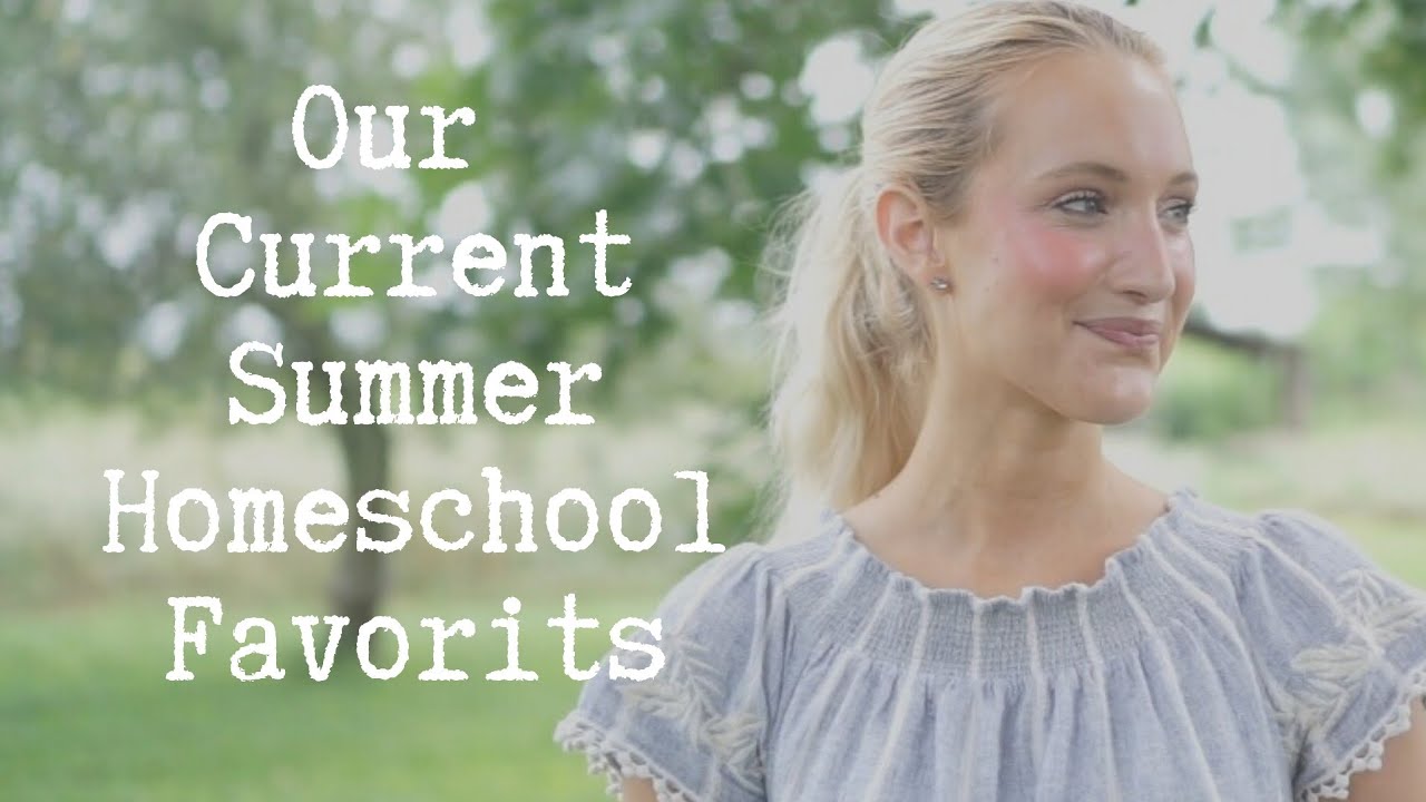Our Current Summer Homeschool Favorites || What We're Loving This Summer