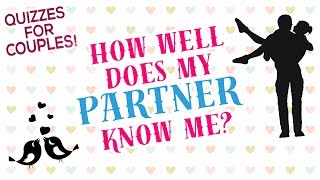 How well does my partner know me?   Couple Tests &