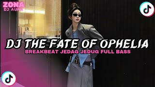 Download lagu DJ THE FATE OF OPHELIA BREAKBEAT FULL BASS JEDAG JEDUG FULL VIRAL TIKTOK TERBARU 2026!! mp3