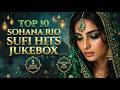 TOP 10 SOHANA RIO SUFI HITS NONSTOP Punjabi Qawwali Bulleh Shah Kalam Healing Songs