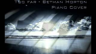 Too Far - Bethan Horton // Piano Cover