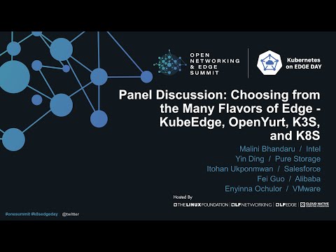 Panel Discussion: Choosing from the Many Flavors of Edge - KubeEdge, OpenYurt, K3S, and K8S