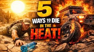 Heat Kills: 5 Ways Overlanders Die in Summer (And How to Avoid It)