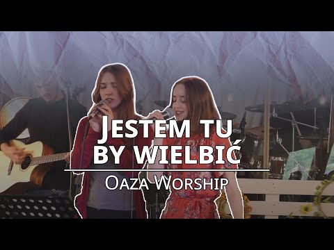 Jestem tu by wielbić - Oaza Worship