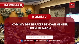 KOMISI V DPR RI RAKER DENGAN MENTERI PERHUBUNGAN