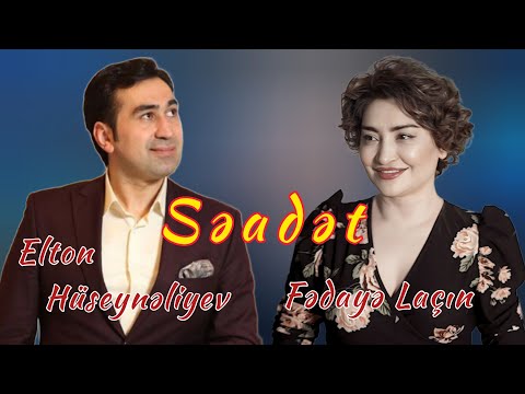 Fedaye Lacin ft. Elton Hüseyneliyev - Səadət | Canlı ifa
