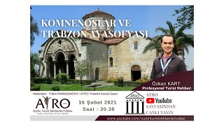 KOMNENOSLAR VE TRABZON AYASOFYASI / SUNUM - ÖZKAN KART